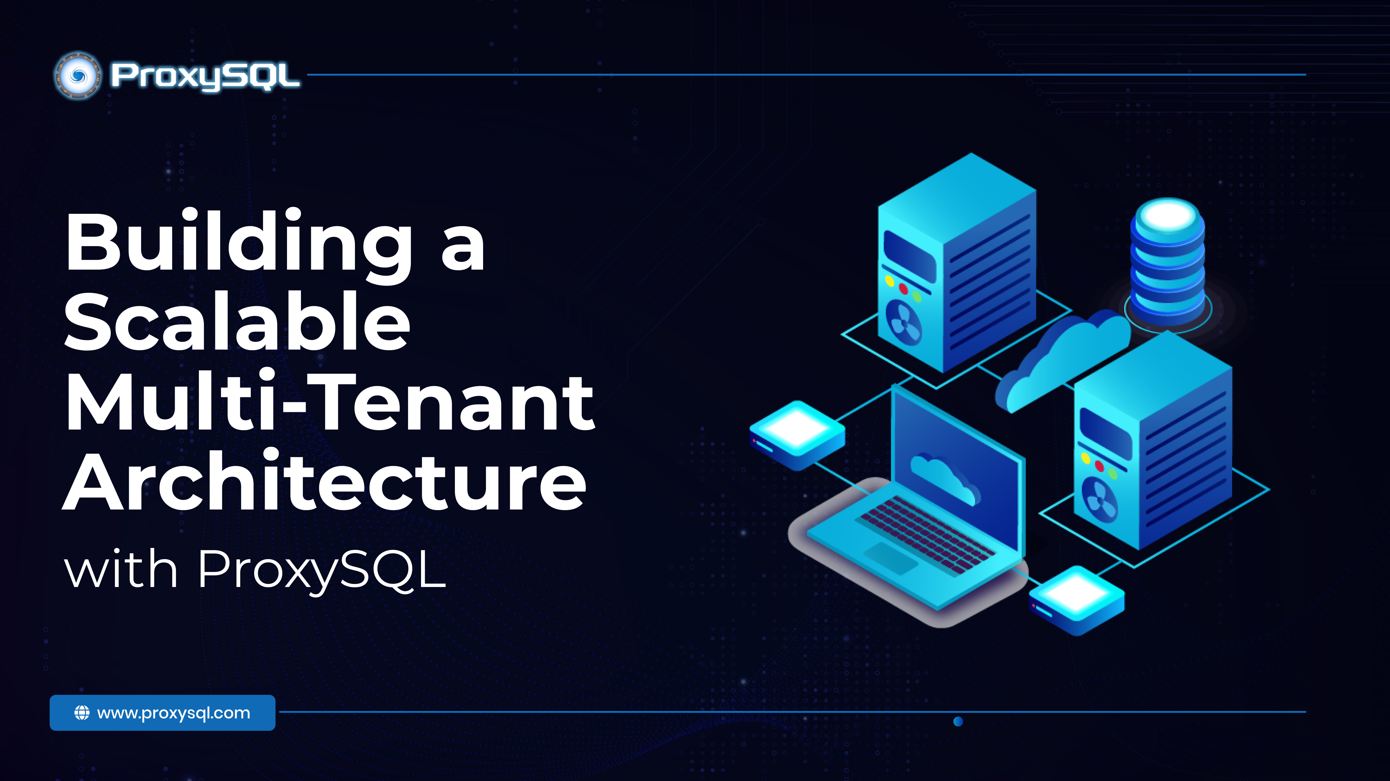 Building a Scalable Multi-Tenant Architecture with ProxySQL